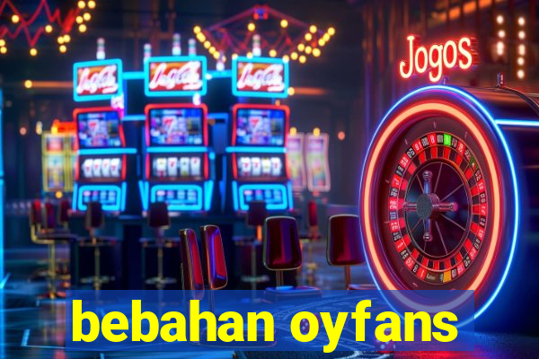 bebahan oyfans